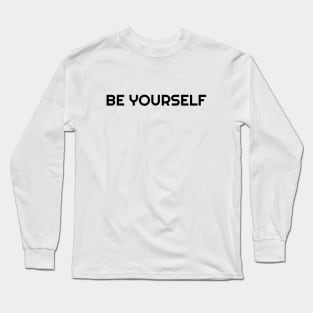 BE YOURSELF Long Sleeve T-Shirt